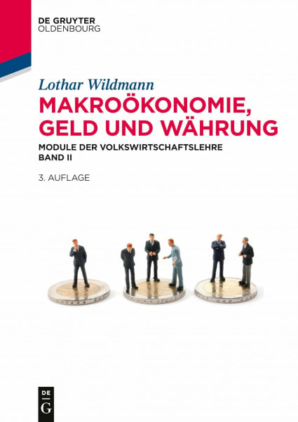 Wildmann, Lothar Makroökonomie, Geld und Währung: Module der Volkswirtschaftslehre Band II (De Gruyter Studium, Band 2)