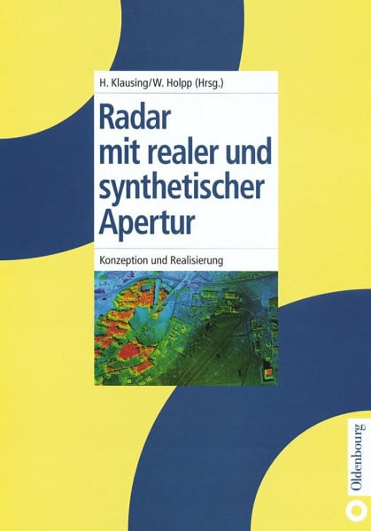 Klausing, Helmut Radar mit realer und synthetischer Apertur: Konzeption und Realisierung