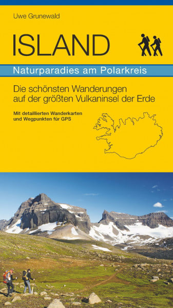 Grunewald, Uwe ISLAND - Naturparadies am Polarkreis: Die schönsten Wanderungen auf der größten Vulkaninsel der Erde