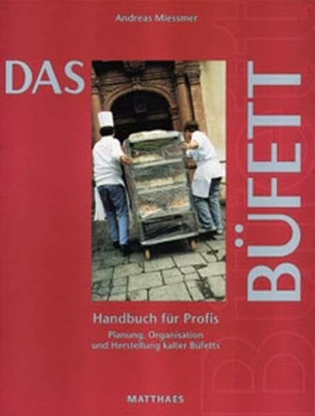 Miessmer, Andreas Das Büfett: Handbuch für Profis. Planung, Organisation und Herstellung kalter Büfetts