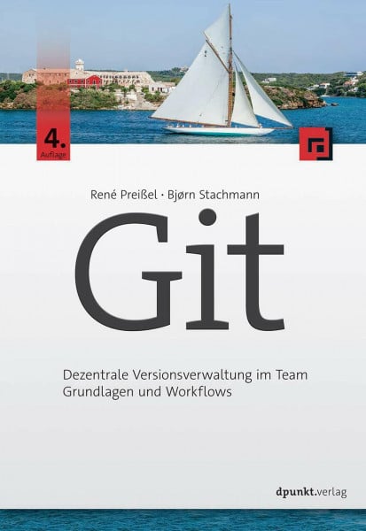 Stachmann, Bjørn Git: Dezentrale Versionsverwaltung im Team – Grundlagen und Workflows