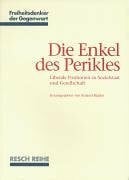 Baader, Roland Die Enkel des Perikles: Liberale Positionen zu Sozialstaat und Gesellschaft (Freiheitsdenker der Gegenwart)