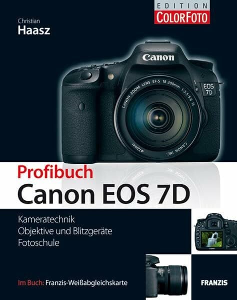 Christian Haasz Profibuch Canon EOS 7D: Kameratechnik / Objektive und Blitzgeräte / Fotoschule. Im Buch Franzis-Weißabgleichskarte