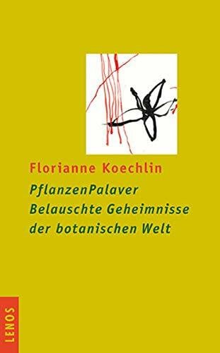 Koechlin, Florianne PflanzenPalaver. Belauschte Geheimnisse der botanischen Welt