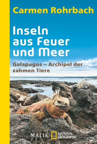 Rohrbach, Carmen Inseln aus Feuer und Meer: Galapagos - Archipel der zahmen Tiere