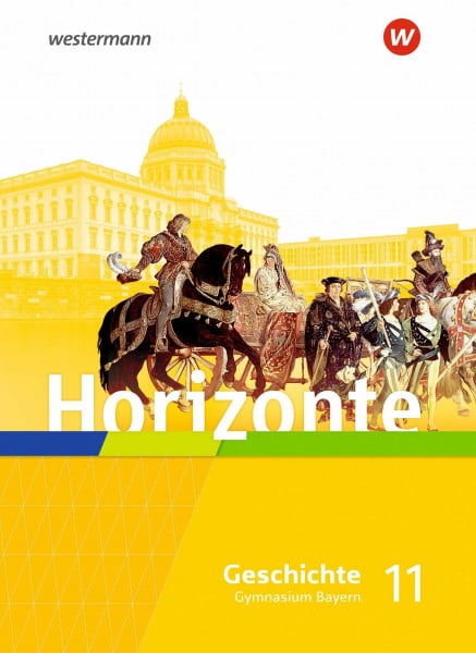 Westermann Schulbuchverlag Horizonte - Geschichte für die Oberstufe in Bayern - Ausgabe 2023: Schulbuch 11