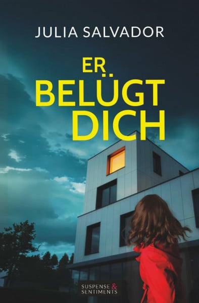 Salvador, Julia Er belügt dich: Ein fesselnder Psychothriller mit Suchtfaktor (Suspense & Sentiments)