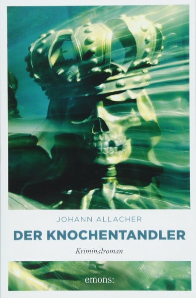 Allacher, Johann Der Knochentandler: Kriminalroman (Eric Neubauer)