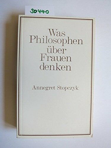 Stopczyk, Annegret Was Philosophen über Frauen denken