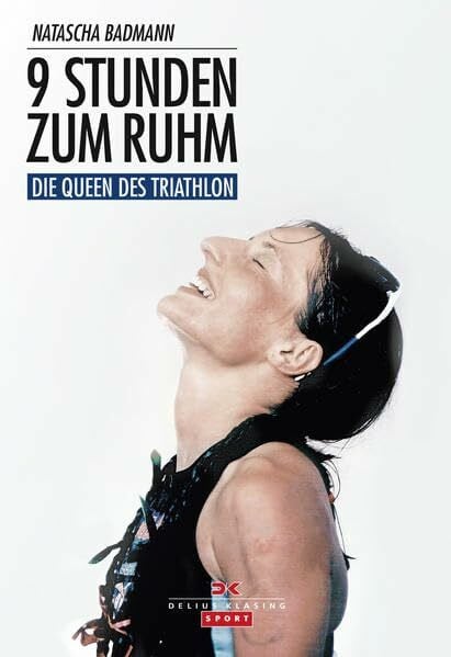 Badmann, Natascha 9 Stunden zum Ruhm: Die Queen des Triathlon