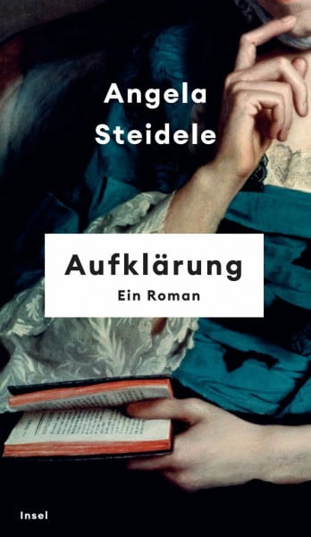 Steidele, Angela Aufklärung: Ein Roman | Nominiert für den Preis der Leipziger Buchmesse 2023 | »Angela Steidele bringt die Epoche der Aufklärung zum Leuchten.« Denis Scheck