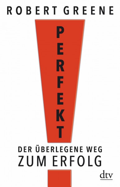 Greene, Robert Perfekt: Der überlegene Weg zum Erfolg