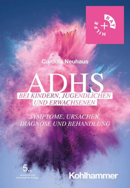 Neuhaus, Cordula ADHS bei Kindern, Jugendlichen und Erwachsenen: Symptome, Ursachen, Diagnose und Behandlung (Rat + Hilfe)