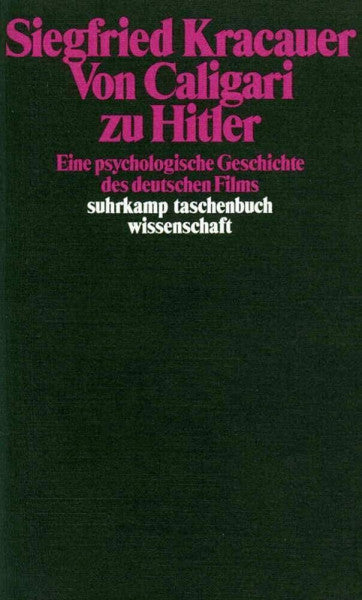 Kracauer, Siegfried Von Caligari zu Hitler: Eine psychologische Geschichte des deutschen Films (suhrkamp taschenbuch wissenschaft)