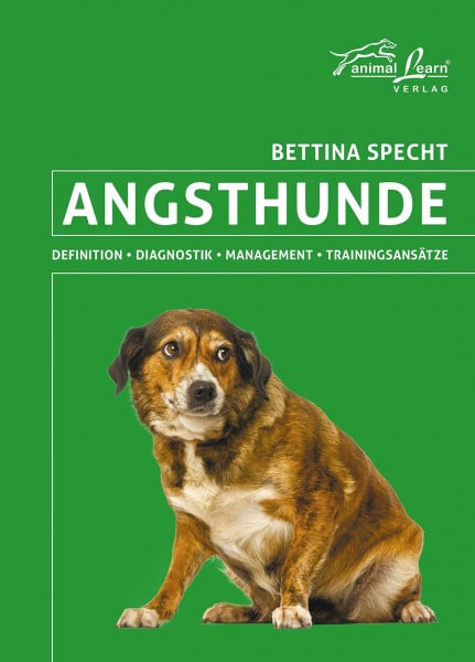 Specht, Bettina Angsthunde: Definition, Diagnostik, Management, Trainingsansätze