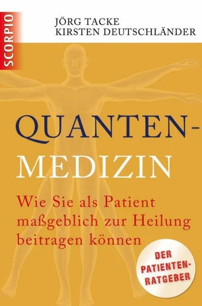 Deutschländer, Kirsten Quantenmedizin: Wie Sie als Patient maßgeblich zur Heilung beitragen können