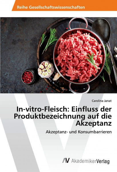 Janat, Carolina In-vitro-Fleisch: Einfluss der Produktbezeichnung auf die Akzeptanz: Akzeptanz- und Konsumbarrieren
