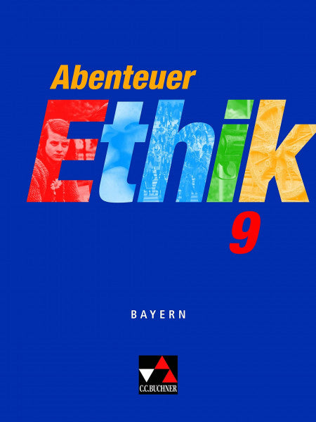 Fuß, Werner Abenteuer Ethik - Bayern 2009 / Abenteuer Ethik Bayern 9: Unterrichtswerk für Ethik an Gymnasien (Abenteuer Ethik - Bayern 2009: Unterrichtswerk für Ethik an Gymnasien)