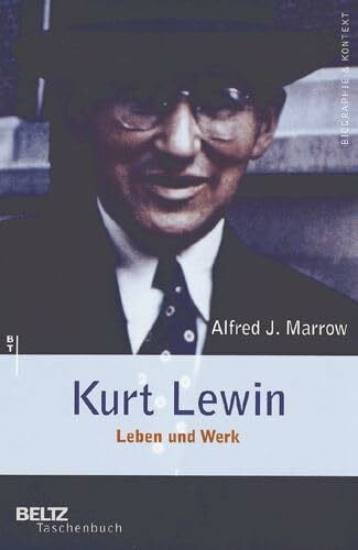 Marrow, Alfred J. Kurt Lewin - Leben und Werk (Beltz Taschenbuch / Biographie und Kontext)