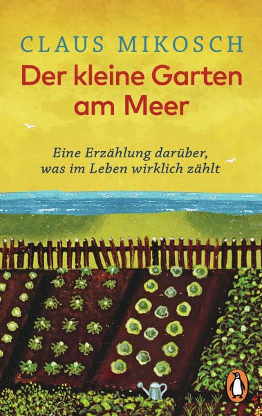Mikosch, Claus Der kleine Garten am Meer: Eine Erzählung darüber, was im Leben wirklich zählt