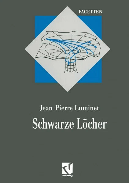 Luminet, Jean-Pierre Schwarze Löcher: Aus dem Französischen übersetzt von Thomas Filk (Facetten)