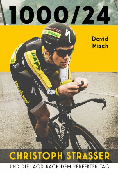 Misch, David 1000/24: Christoph Strasser und die Jagd nach dem perfekten Tag