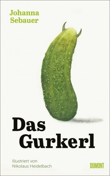 Sebauer, Johanna Das Gurkerl: Illustrierte Erzählung | Zweifach ausgezeichnet beim Bachmann-Wettbewerb 2024