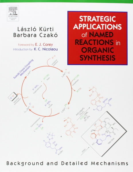 Kurti, Laszlo Strategic Applications of Named Reactions in Organic Synthesis: Background an Detailed Mechanism