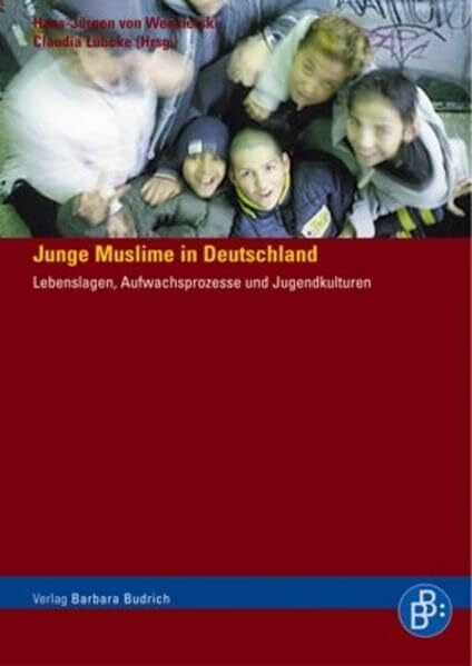 Lübcke, Claudia Junge Muslime in Deutschland: Lebenslagen, Aufwachsprozesse und Jugendkulturen