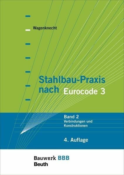 Wagenknecht, Gerd Stahlbau-Praxis nach Eurocode 3: Band 2: Verbindungen und Konstruktionen Bauwerk-Basis-Bibliothek