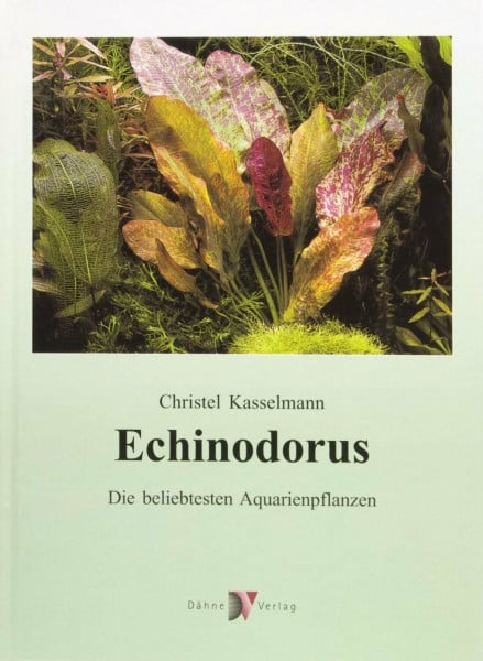 Kasselmann, Christa Echinodorus: Die beliebtesten Aquarienpflanzen