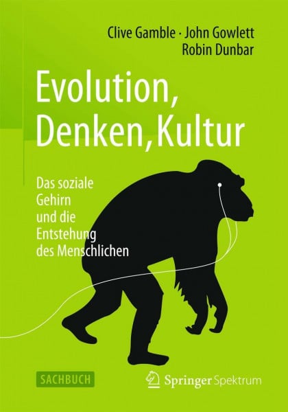 Gamble, Clive Evolution, Denken, Kultur: Das soziale Gehirn und die Entstehung des Menschlichen