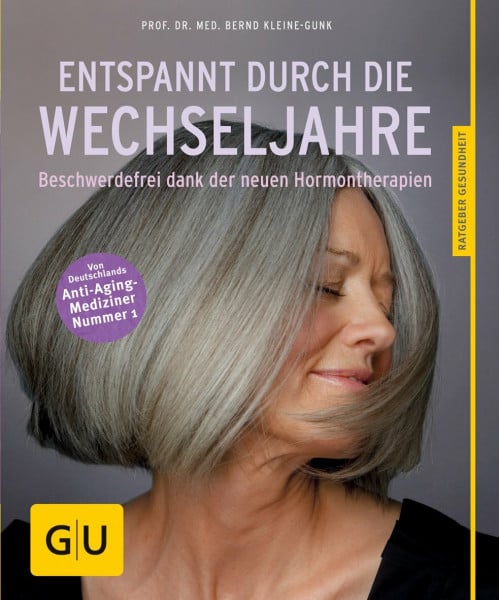 Kleine-Gunk, Prof. Dr. med. Bernd Entspannt durch die Wechseljahre: Beschwerdefrei dank der neuen Hormontherapien (GU Ratgeber Gesundheit)