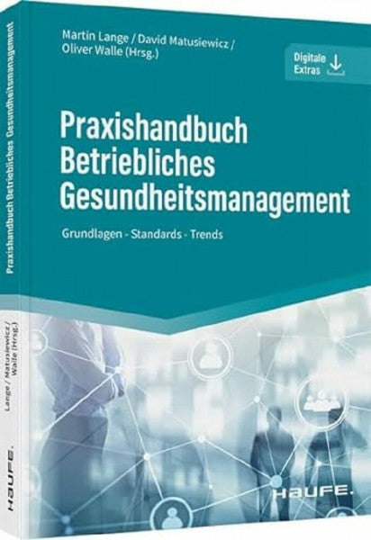 Matusiewicz, David Praxishandbuch Betriebliches Gesundheitsmanagement: Grundlagen - Standards - Trends. Für HR, Arbeitsschutz und Organisationsentwicklung: BGF, BEM und Kennzahlen praxisnah erklärt (Haufe Fachbuch)
