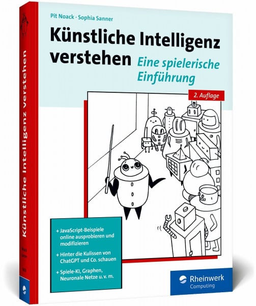 Sanner, Sophia Künstliche Intelligenz verstehen: Der praktische Einstieg ins Fachgebiet KI – Ausprobieren und Weiterprogrammieren, mit Übungen und Glossar