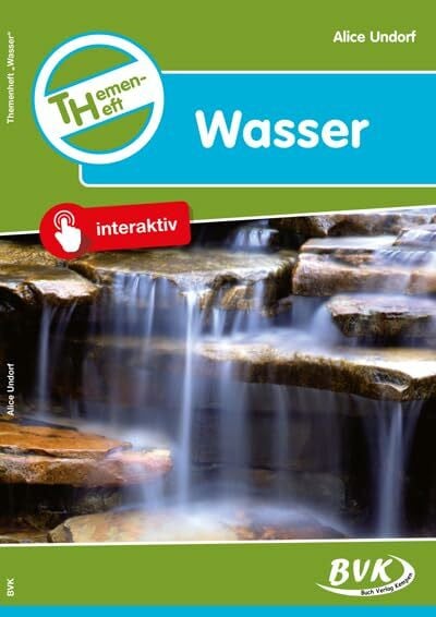 Alice Undorf Themenheft Wasser 3./4. Klasse: 3. u. 4. Klasse Grundschule, Sonderschule u. Orientierungsstufe (Themenhefte)