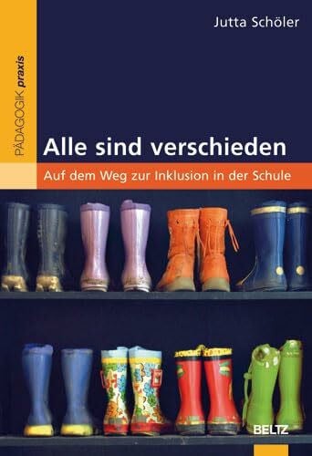 Schöler, Jutta Alle sind verschieden: Auf dem Weg zur Inklusion in der Schule (Beltz Praxis)