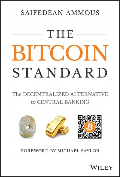 Ammous, Saifedean The Bitcoin Standard: The Decentralized Alternative to Central Banking
