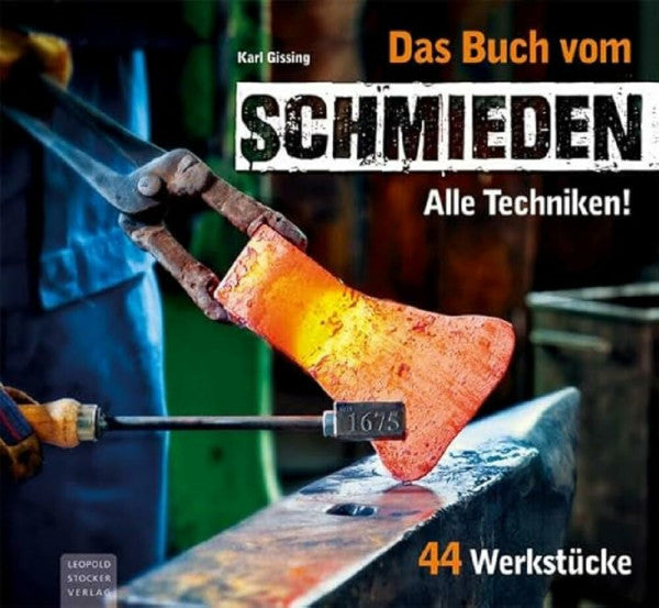 Gissing, Karl Das Buch vom Schmieden: Alle Techniken! 44 Werkstücke