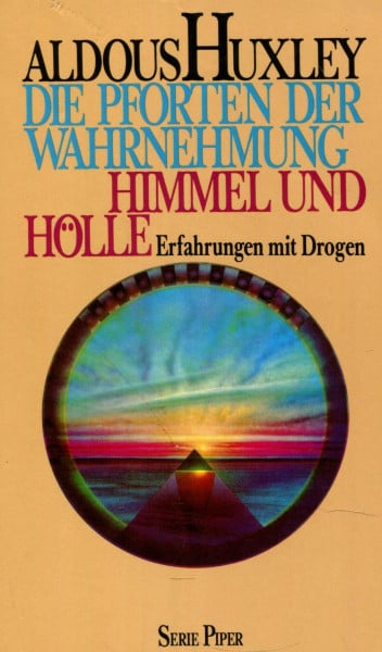 Huxley Aldous und Herberth E. [Übers.] Herlitschka Die Pforten der Wahrnehmung - Himmel und Hölle