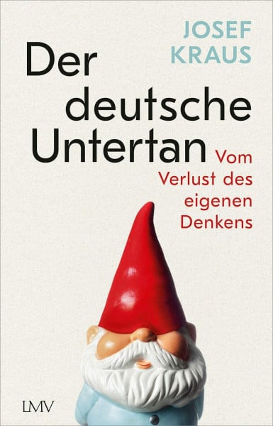 Kraus, Josef Der deutsche Untertan: Vom Verlust des eigenen Denkens