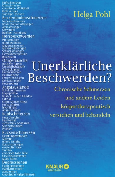 Pohl, Helga Unerklärliche Beschwerden? Chronische Schmerzen und andere Leiden körpertherapeutisch verstehen und behandeln