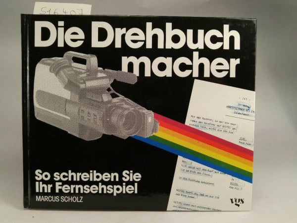 Scholz, Marcus Die Drehbuchmacher - So schreiben Sie Ihr Fernsehspiel