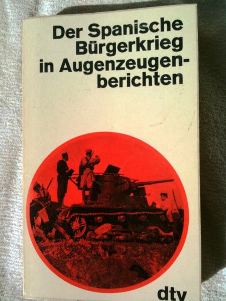 Der spanische Bürgerkrieg in Augenzeugenberichten.