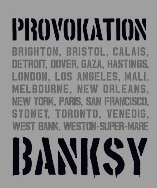 Xavier Tapies BANKSY PROVOKATION Street Art als politisches Statement: Überblick über Banksys Werke & Entwicklung als Künstler | Analysen berühmter Graffitis wie ... Alle Werke in einem Buch (Midas Collection)