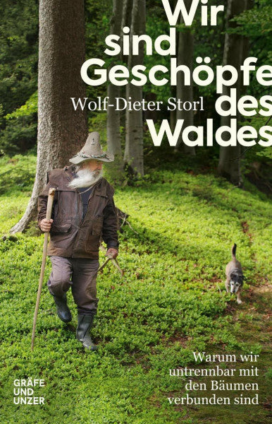Storl, Wolf-Dieter Wir sind Geschöpfe des Waldes: Warum wir untrennbar mit den Bäumen verbunden sind (Gräfe und Unzer Einzeltitel)
