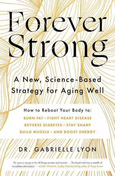Lyon, Gabrielle Forever Strong: A new, science-based strategy for aging well