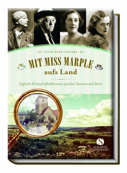 Berg-Ehlers, Luise Mit Miss Marple aufs Land: Einglische Krimischriftstellerinnen zwischen Tearoom und Tatort
