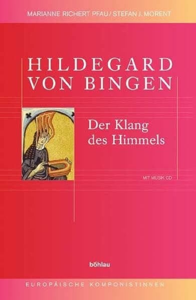 Morent, Dr. Stefan Johannes Hildegard von Bingen: Der Klang des Himmels (Europäische Komponistinnen, Band 1)