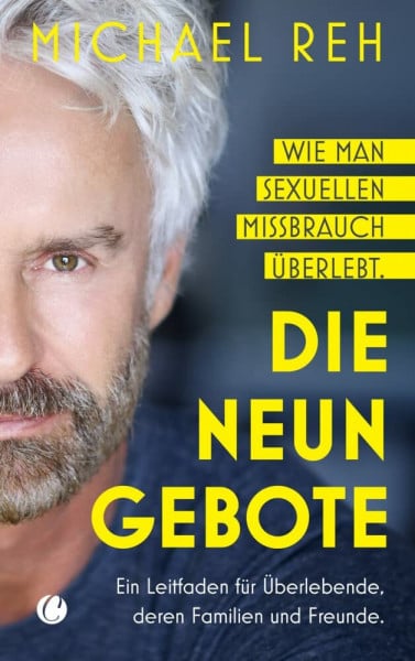 Reh, Michael Die neun Gebote – Wie man sexuellen Missbrauch überlebt: Ein Leitfaden für Überlebende, deren Familien und Freunde